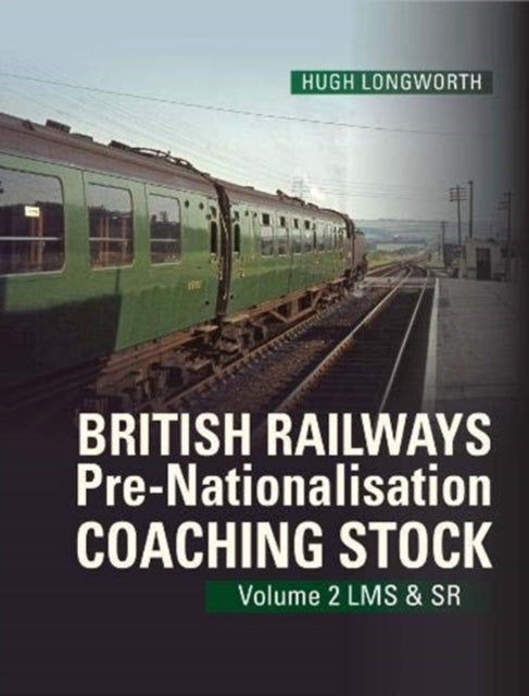 Book cover of: British Railways Pre-Nationalisation Coaching Stock Volume 2 LMS & SR