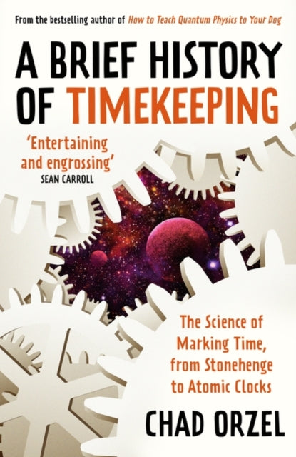 Book cover of: A Brief History of Timekeeping. By: Chad Orzel