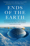 Ends of the Earth, Journeys to the Polar Regions in Search of Life, the Cosmos, and our Future