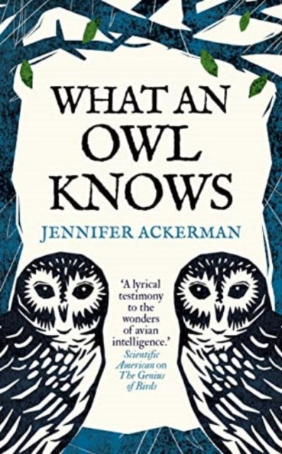 What an Owl Knows, The New Science of the World’s Most Enigmatic Birds 9780861548316 Jennifer Ackerman