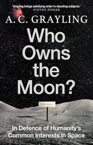 Who Owns the Moon?, In Defence of Humanity’s Common Interests in Space