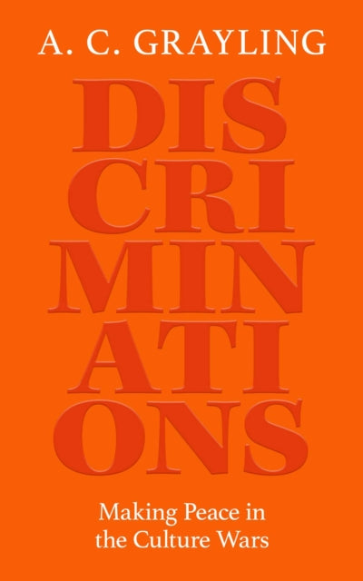 Discriminations, Making Peace in the Culture Wars 9780861549962 A. C. Grayling