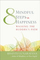Book cover of: Eight Mindful Steps to Happiness