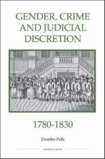 Book cover of: Gender, Crime and Judicial Discretion, 1780-1830. By: Deirdre Palk