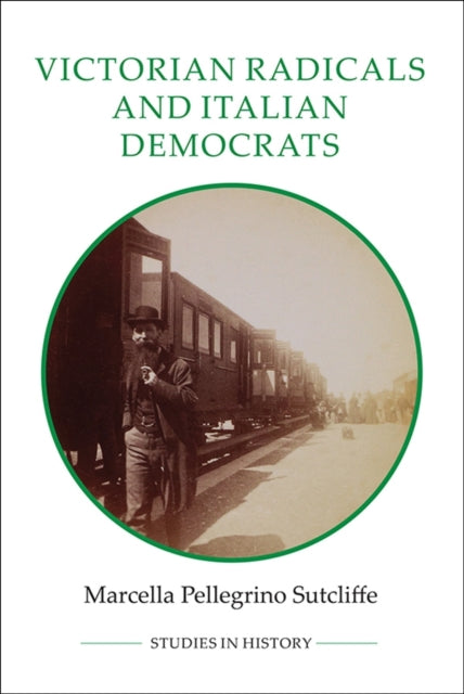 Book cover of: Victorian Radicals and Italian Democrats