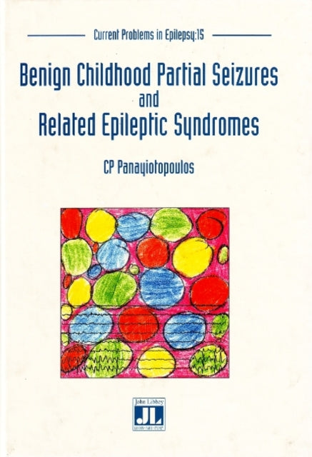 Book cover of: Benign Childhood Partial Seizures & Related Epileptic Syndromes. By: C. P. Panayiotopoulos