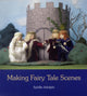Book cover of: Making Fairy Tale Scenes