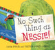 Book cover of: No Such Thing As Nessie!. By: Chani McBain