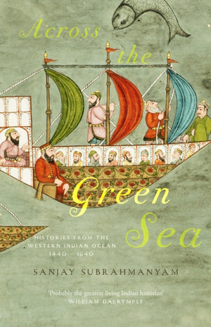 Across The Green Sea, Histories from the Western Indian Ocean, 1440–1640