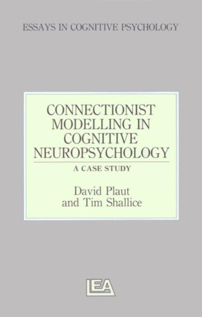 Book cover of: Connectionist Modelling in Cognitive Neuropsychology: A Case Study. By: David C. Plaut