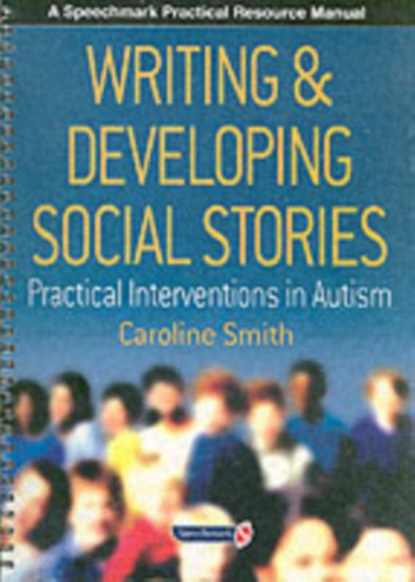Book cover of: Writing and Developing Social Stories. By: Caroline Smith