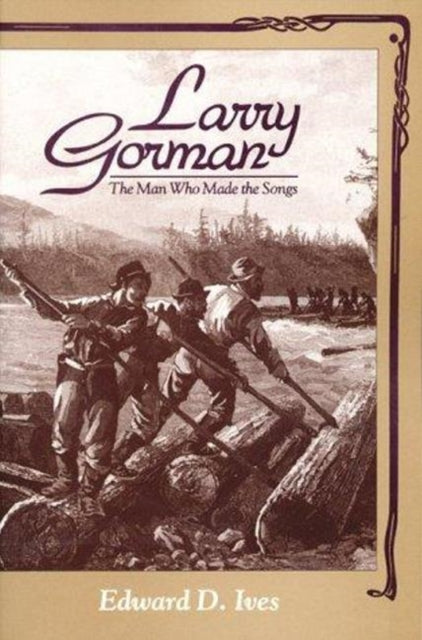 Book cover of: Larry Gorman. By: Edward Ives