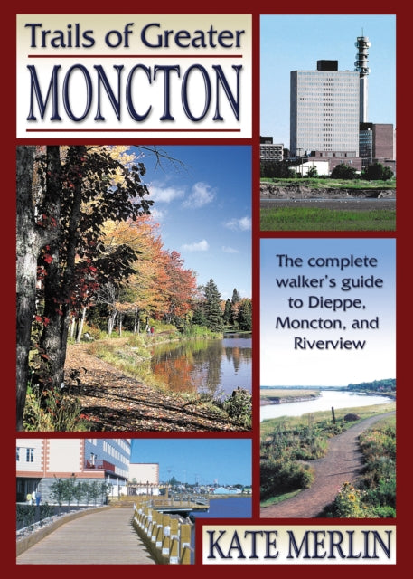 Book cover of: Trails of Greater Moncton. By: Kate Merlin