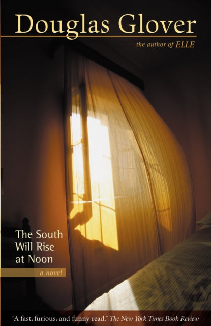 Book cover of: South Will Rise at Noon. By: Douglas Glover