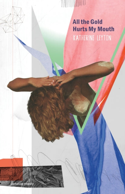 Book cover of: All the Gold Hurts My Mouth. By: Katherine Leyton