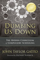 Book cover of: Dumbing Us Down - 25th Anniversary Edition. By: John Taylor Gatto