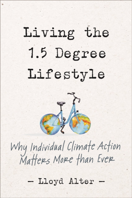 Book cover of: Living the 1.5 Degree Lifestyle. By: Lloyd Alter