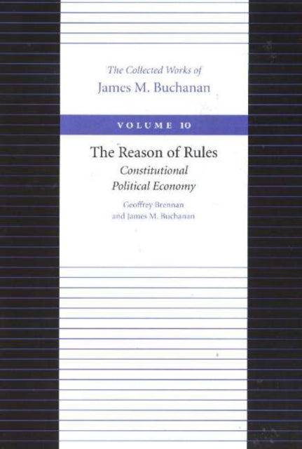 Book cover of: Reason of Rules -- Constitutional Politics Economy. By: Geoffrey Brennan