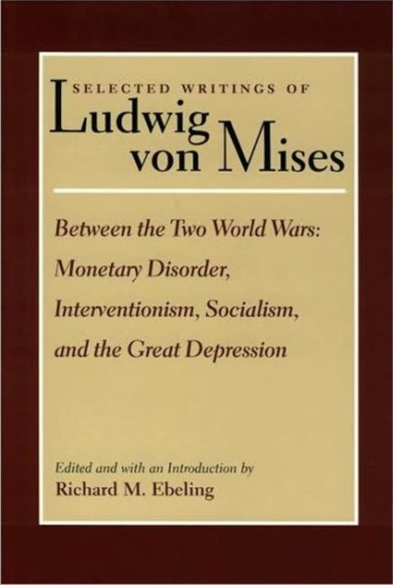 Book cover of: Selected Writings of Ludwig von Mises, Volume 2 -- Between the Two World Wars. By: Ludwig von Mises