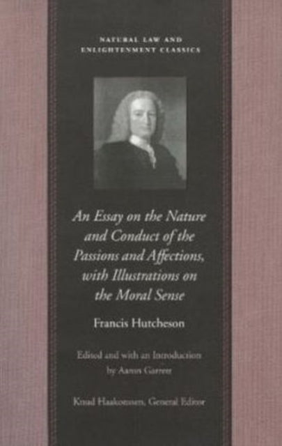 Book cover of: Essay on the Nature & Conduct of the Passions & Affections with Illustrations on the Moral Sense. By: Francis Hutcheson
