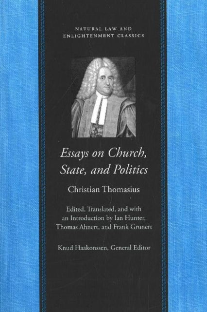 Book cover of: Essays on the Church, State, & Politics. By: Christian Thomasius