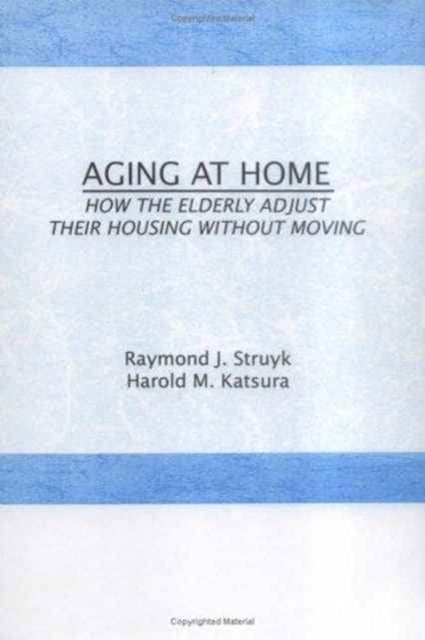 Book cover of: Aging at Home. By: Struyk, Raymond J.