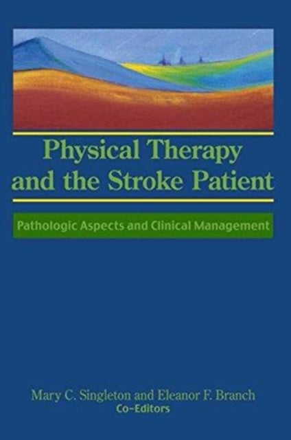 Book cover of: Physical Therapy and the Stroke Patient. By: Mary C. Singleton