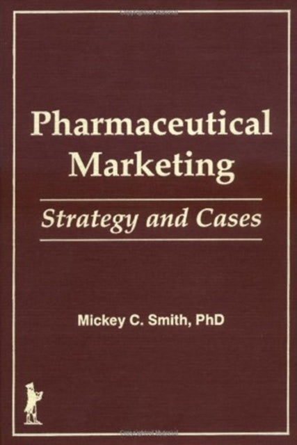 Book cover of: Pharmaceutical Marketing. By: Mickey C. Smith