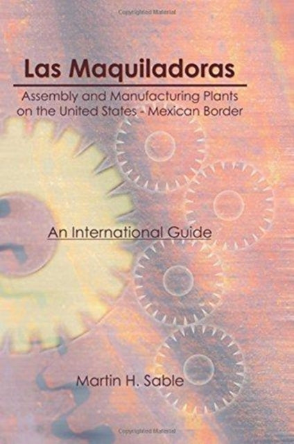 Book cover of: Las Maquiladoras: Assembly and Manufacturing Plants on the United States-Mexico Border