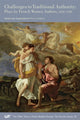 Book cover of: Challenges to Traditional Authority – Plays by French Women Authors, 1650–1700. By: Perry Gethner