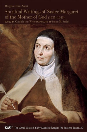 Spiritual Writings of Sister Margaret of the Mother of God (1635–1643)