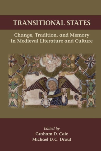 Book cover of: Transitional States: Change, Tradition, and Memory in Medieval Literature and Culture. By: Graham D. Caie
