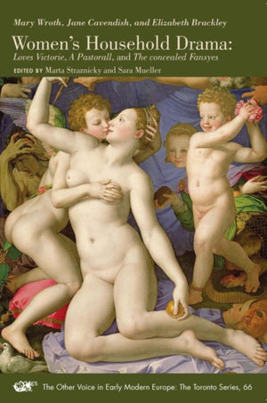 Women`s Household Drama – Loves Victorie, A Pastorall, and The concealed Fansyes