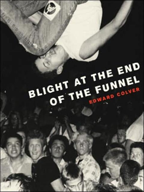 Book cover of: Blight At The End Of The Funnel. By: Edward Colver