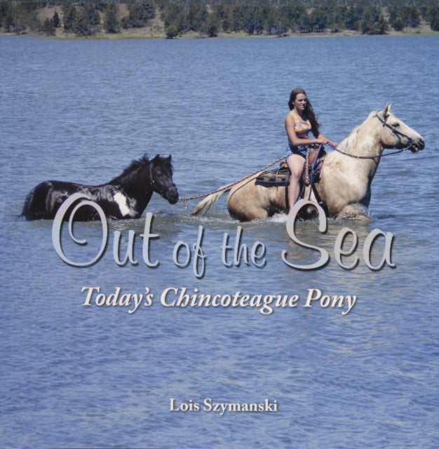 Book cover of: Out of the Sea, Today’s Chincoteague Pony. By: Lois K. Szymanski