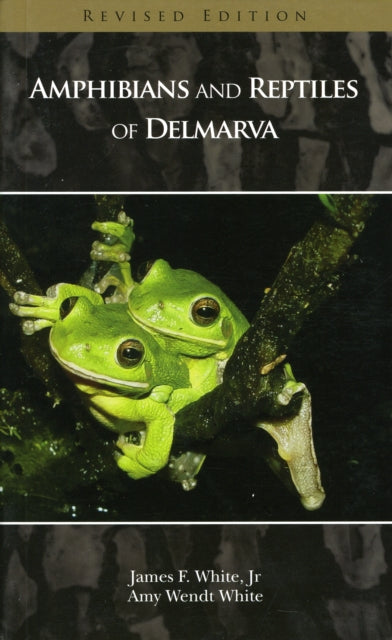 Book cover of: Amphibians and Reptiles of Delmarva. By: James F. White