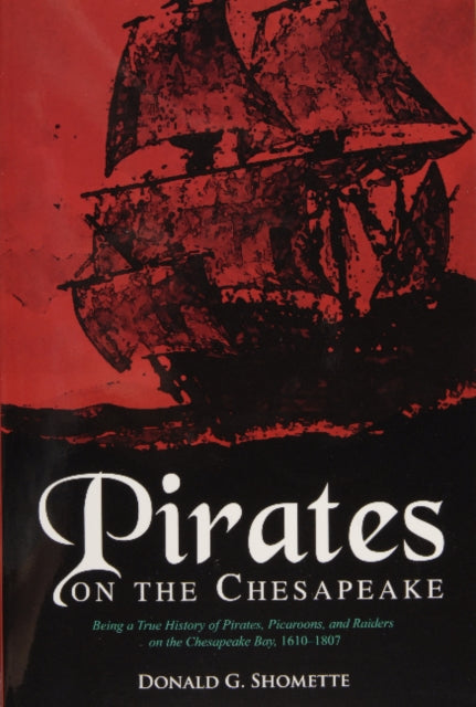 Book cover of: Pirates on the Chesapeake. By: Donald G. Shomette