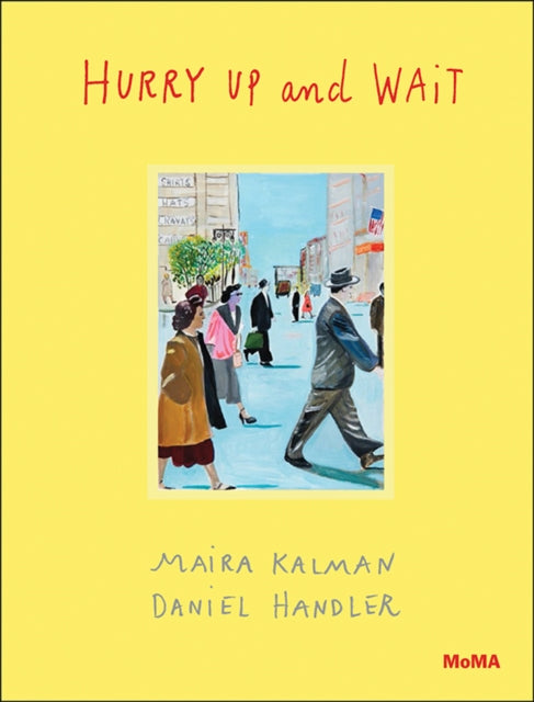 Book cover of: Hurry Up and Wait. By: Maira Kalman