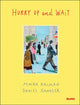 Book cover of: Hurry Up and Wait. By: Maira Kalman