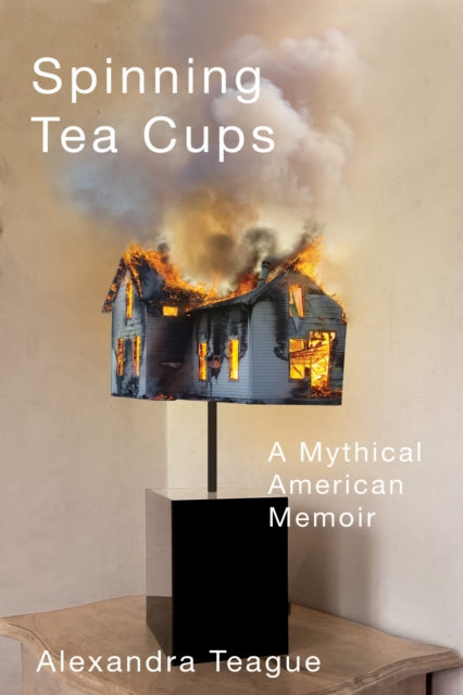 Book cover of: Spinning Tea Cups. By: Alexandra Teague