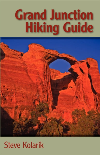 Book cover of: Grand Junction Hiking Guide. By: Steve Kolarik