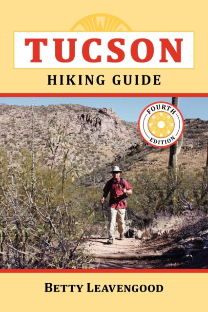 Book cover of: Tucson Hiking Guide. By: Betty Leavengood