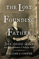 Book cover of: Lost Founding Father. By: William J. Cooper