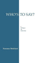 Book cover of: Who's to Say?