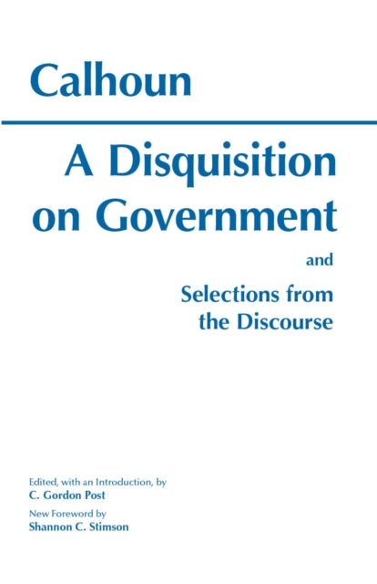 Book cover of: Disquisition On Government and Selections from The Discourse. By: Calhoun, John C.