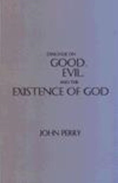 Book cover of: Dialogue on Good, Evil, and the Existence of God. By: John Perry