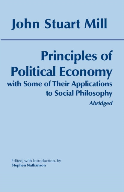 Book cover of: Principles of Political Economy: With Some of Their Applications to Social Philosophy. By: John Stuart Mill