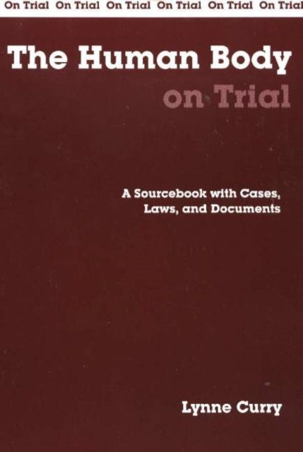 Book cover of: Human Body on Trial. By: Lynne Curry