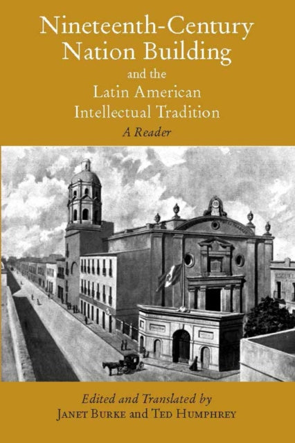 Book cover of: Nineteenth-Century Nation Building and the Latin American Intellectual Tradition
