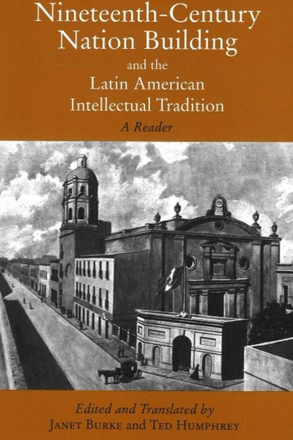Book cover of: Nineteenth-Century Nation Building and the Latin American Intellectual Tradition